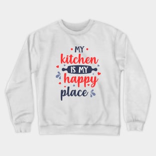 My kitchen is my happy place chef design Crewneck Sweatshirt